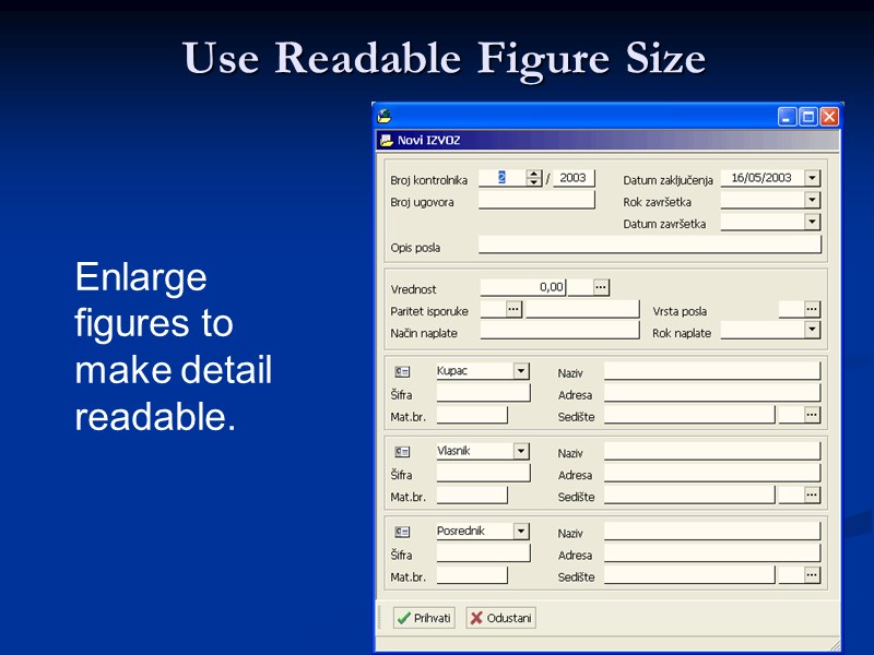 Use Readable Figure Size Enlarge figures to make detail readable.
